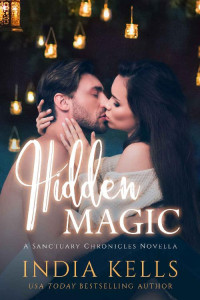 India Kells — Hidden Magic: A Sanctuary Chronicles Novella