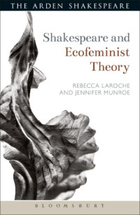 Jennifer Munroe;Rebecca Laroche; — Shakespeare and Ecofeminist Theory