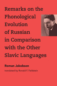 Roman Jakobson. translated by Ronald F. Feldstein — Remarks on the Phonological Evolution of Russian in Comparison with the Other Slavic Languages