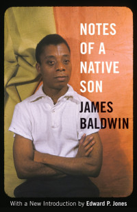 James Baldwin & Edward P. Jones — Notes of a Native Son