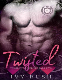 Ivy Rush — TWISTED (Tanglewood Elites #2)