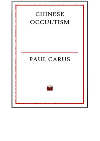 Carus, Paul — Chinese Occultism