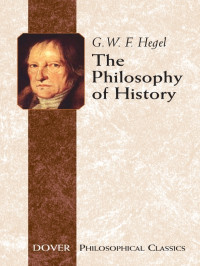 Hegel, Georg Wilhelm Friedrich, Sibree, J., Friedrich, C. J., Hegel, Charles — The Philosophy of History