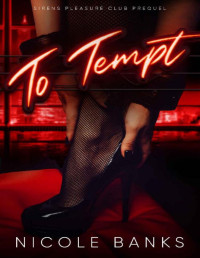 Nicole Banks — To Tempt (Sirens Pleasure Club)