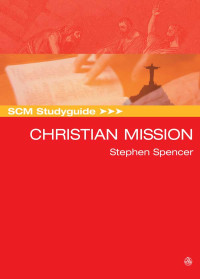 Stephen Spencer — SCM Studyguide: Christian Mission