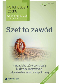 Jerzy Gut & Wojciech Haman — Psychologia szefa. Szef to zawód. Wydanie III rozszerzone.