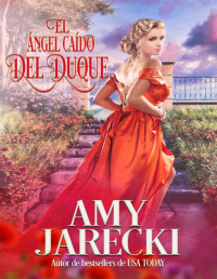 Amy Jarecki — El Ángel Caído del Duque: Una novela romántica de regencia (Spanish Edition)