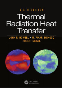 John R. Howell & M. Pinar Mengüç & Robert Siegel — Thermal Radiation Heat Transfer