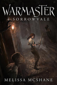 Melissa McShane — Warmaster 4: Sorrowvale: A LitRPG Fantasy Adventure