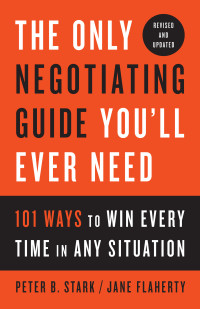 Peter B. Stark — The Only Negotiating Guide You'll Ever Need, Revised and Updated