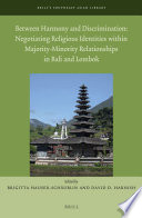 coll — Between Harmony and Discrimination: Negotiating Religious Identities within Majority-Minority Relationships in Bali and Lombok