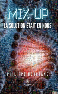 Philippe Hourtané — Mix-up: La solution était en nous