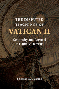 Thomas G. Guarino; — The Disputed Teachings of Vatican II