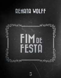 Renata Wolff — Fim de festa