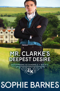 Barnes, Sophie — Enterprising Scoundrels #2-Mr. Clarke’s Deepest Desire