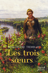 Rose-Hélène Tremblay — Les trois soeurs