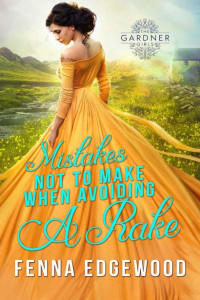 Fenna Edgewood — Mistakes Not to Make When Avoiding a Rake: An Enemies-to-Lovers Regency Romance Book (The Gardner Girls)