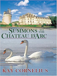 Kay Cornelius — Summons to the Chateau D'Arc
