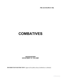 Department of the US Army - Combatives (FM 3-25.150) — Department of the US Army - Combatives (FM 3-25.150)