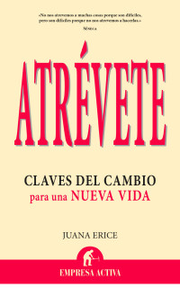 Lamana, Juana Erice — Atrévete: 1 (Narrativa empresarial) (Spanish Edition)