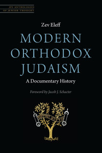 Jacob J. Schacter — Modern Orthodox Judaism A Documentary History