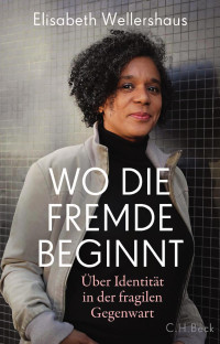 Elisabeth Wellershaus — Wo die Fremde beginnt