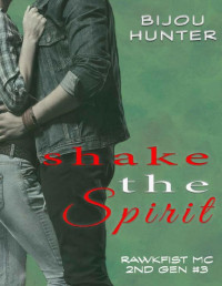 Bijou Hunter — Shake the Spirit (Rawkfist MC: 2nd Gen Book 3)