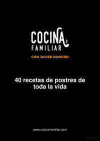 Javier Romero — 40 recetas de postres de toda la vida