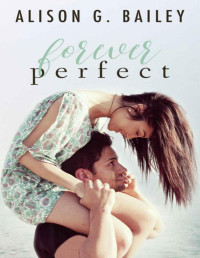 Alison G. Bailey — Forever Perfect (Perfect series Book 4)