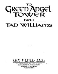 Tad Williams — To Green Angel Tower, Volume 1