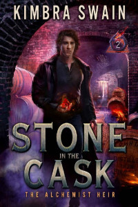 Kimbra Swain — Stone in the Cask (The Alchemist Heir #2)