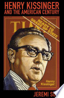 Jeremi Suri — Henry Kissinger and the American century