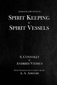 S. Connolly & Andrieh Vitimus & A. A. Addams — Spirit Keeping & Spirit Vessels (The Daemonolater's Guide Book 5)