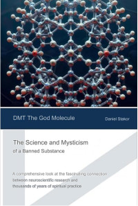 Daniel Stakor — DMT - The God Molecule