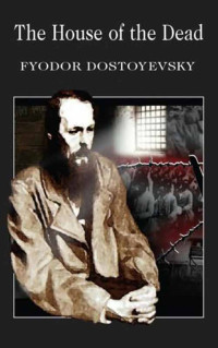 Dostoevsky, Fyodor — The House of the Dead