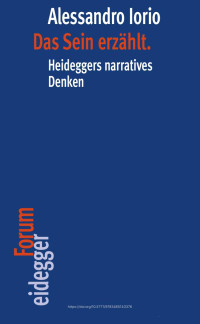 Alessandro Iorio — Das Sein erzählt. Heideggers narratives Denken