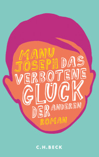 Joseph, Manu — Das verbotene Glück der anderen