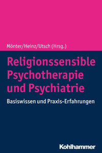 Norbert Mönter & Andreas Heinz & Michael Utsch — Religionssensible Psychotherapie und Psychiatrie