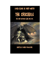 Louise-Claude De Saint-Martin — The Crocodile: The War Between Good and Evil