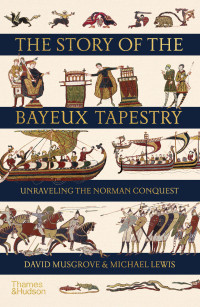 David Musgrove & Michael Lewis — The Story of the Bayeux Tapestry