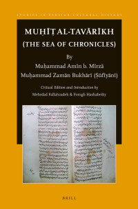Fallazahdeh, Mehrdad, Hashabeiky, Forogh — Muḥīṭ Al-Tavārīkh (The Sea of Chronicles): By Muḥammad Amīn B. Mīrzā Muḥammad Zamān Bukhārī (Ṣūfīyānī)