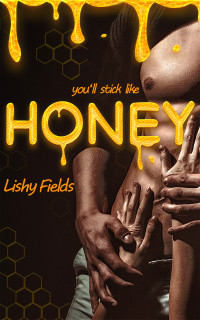 Lishy Fields — Honey : Arranged Marriage Mafia Romance: Book One