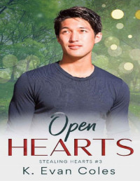 K. Evan Coles — Open Hearts (Stealing Hearts Book 3)