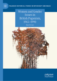Shai Feraro — Women and Gender Issues in British Paganism, 1945–1990