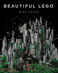 Doyle, Mike. — Beautiful LEGO