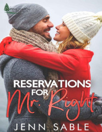 Jenn Sable — Reservations for Mr. Right: Small Town, Second Chance, Secret Love Affair with a Millionaire (Pine Haven Romance Book 3)