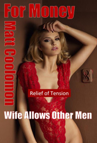 Matt Coolomon — Wife Allows Other Men: Relief of Tension