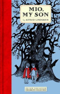 Astrid Lindgren [Lindgren, Astrid] — Mio, My Son