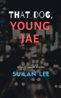Suilan Lee — That Dog, Young Jae