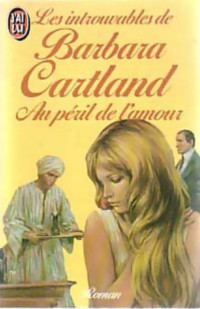 Barbara Cartland — Au péril de l'amour